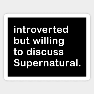 Introverted But Willing To Discuss Supernatural Sticker